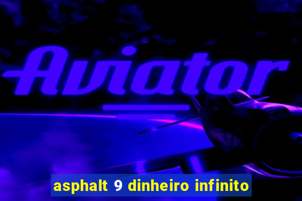 asphalt 9 dinheiro infinito